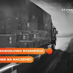Załadunek naczepy bez kar? Rozmieść ładunek jak ekspert!