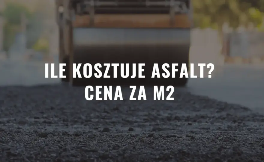 Koszty asfaltu 2024: Od 45 zł/m²? Sprawdź, ile zapłacisz!