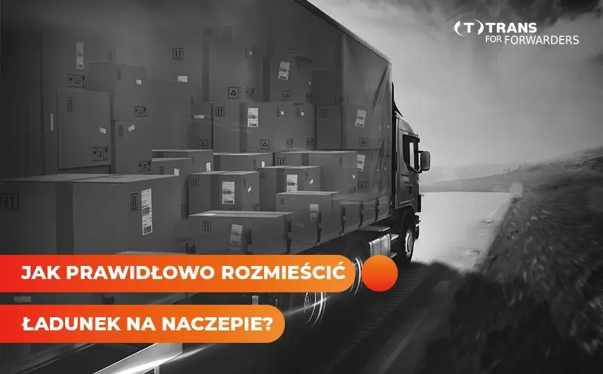 Załadunek naczepy bez kar? Rozmieść ładunek jak ekspert!